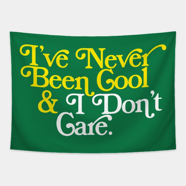 I've Never Been Cool And I Don't Care Tapestry by DankFutura