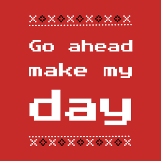 Go ahead ,make my day T-Shirt