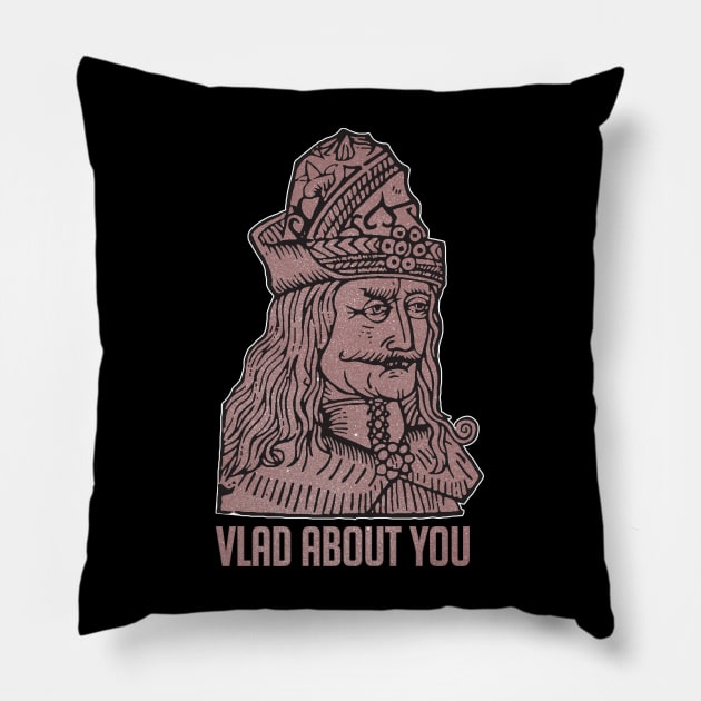 Vlad About You Pillow by DanielLiamGill