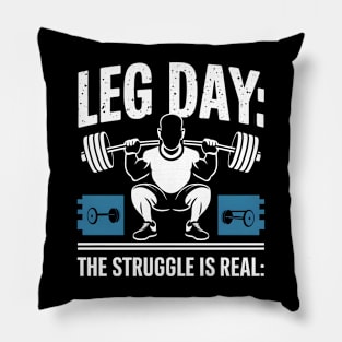 Leg day the struggle is real | Gym and Workout Lover Pillow