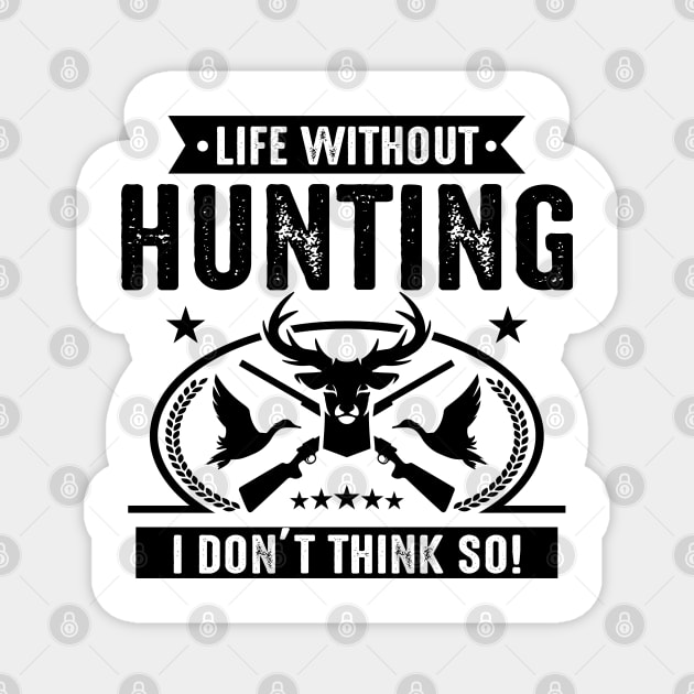 Life without Hunting I don't think so Magnet by mohamadbaradai