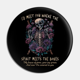 I'd Meet You Where The Spirit Meets The Bones My House Of Stone Scary Skulls Pin