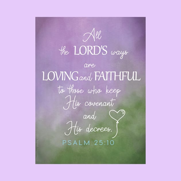 The Lord's ways are loving and faithful.  Psalm 25:10 by Third Day Media, LLC.