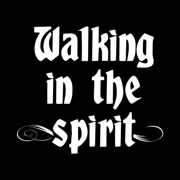 Walking in The Spirit Christian Shirt by Terry With The Word