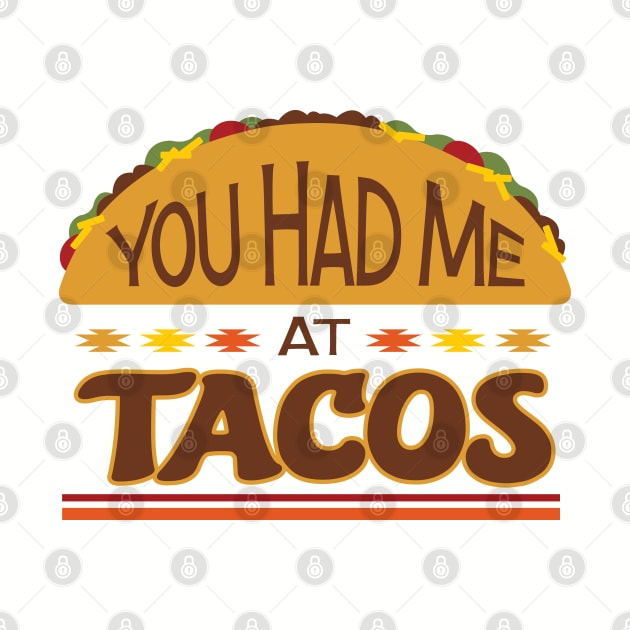 You Had Me at Tacos by DesignWise