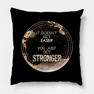 Gold Inspirational It Doesn't Get Easier You Just Get Stronger A - Circle Shield Pillow