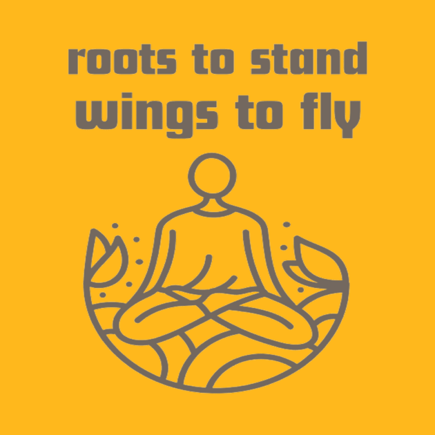 Roots to stand wings to fly. by Bharat Parv