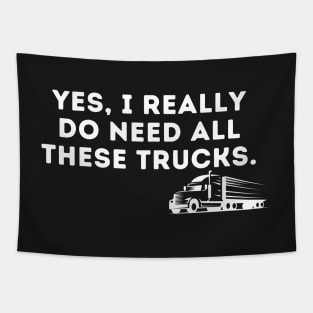 Yes I Really Do Need All These Trucks Tapestry