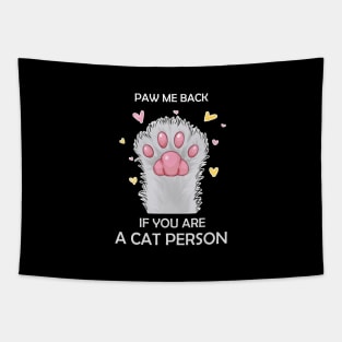 Paw Me Back if you are A Cat Person Tapestry
