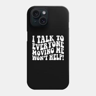 I talk to everyone moving me won't help retro Phone Case