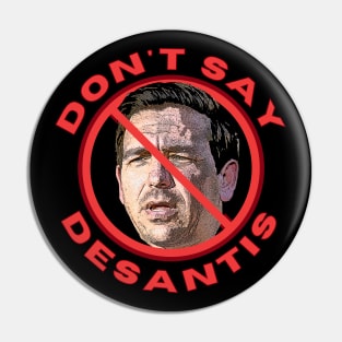 Don't Say DeSantis Pin