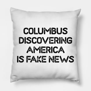 Columbus discovering America is Fake News Pillow