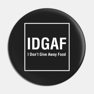 IDGAF (I Don't Give Away Food) - White Pin