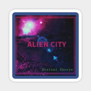 Alien City Eternal Shores Magnet