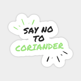 Say No To Coriander Funny Gift For Anti Coriander Club Magnet