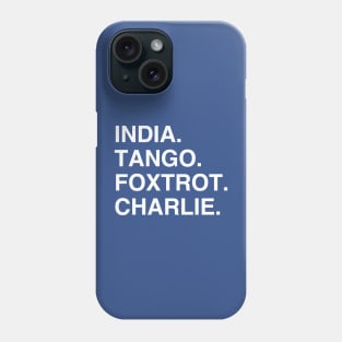 India Tango Foxtrot Charlie Phone Case