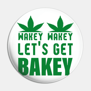 WAKEY WAKEY LET'S GET BAKEY Pin