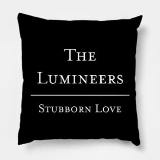 Stubborn Love - The Lumineers Pillow