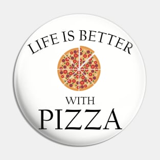 Life is better with Pizza Pin