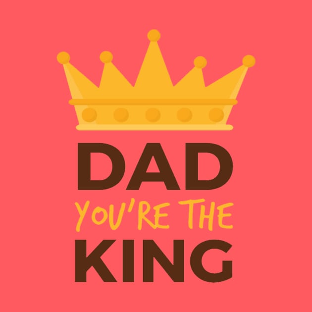 Dad you are the king by This is store