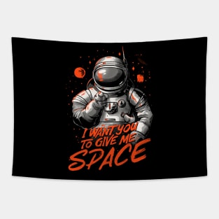 I Want You To Give Me Space - Funny Introvert Astronaut Gift Tapestry