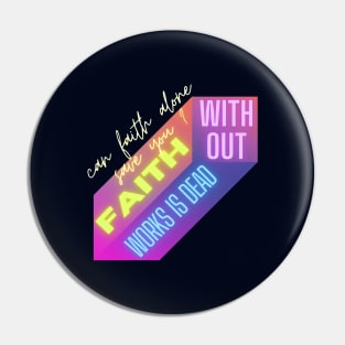 Can faith alone save you,faith without works is dead Pin