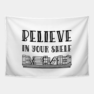 Believe in your shelf Tapestry