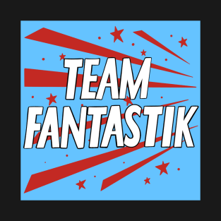 Team Fantastik T-Shirt