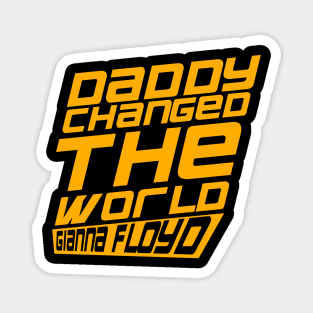 daddy changed the world T-Shirt Magnet