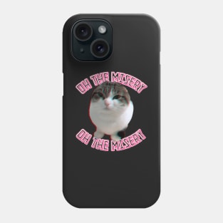 oh, the misery cat Phone Case