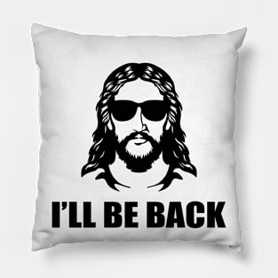 I'll Be Back Pillow