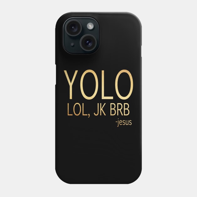 yolo lol, jk brb -jesus Phone Case by Dhynzz