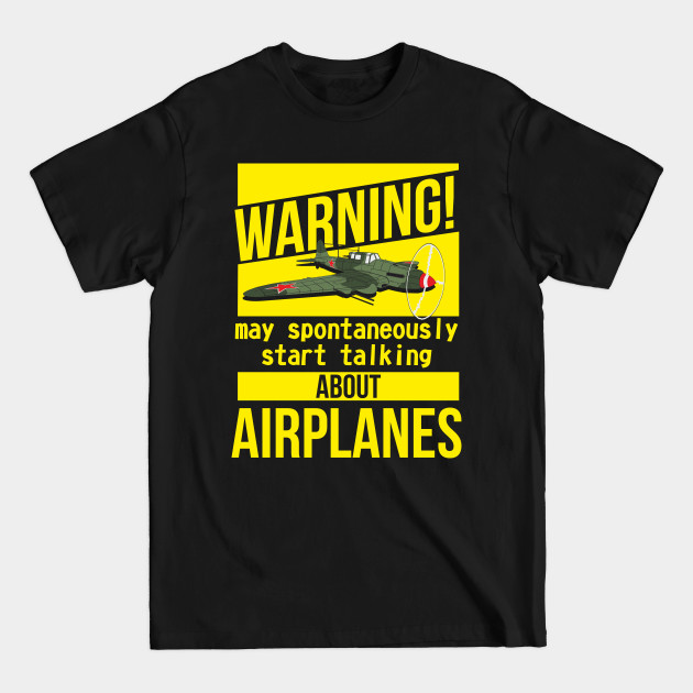 Disover WARNING may spontaneously start talking about airplanes IL-2 - Airplane - T-Shirt