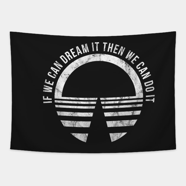 If we can dream it then we can do it! Vintage Tapestry by FandomTrading