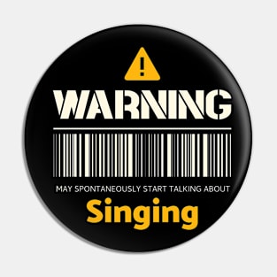 Warning may spontaneously start talking about singing Pin