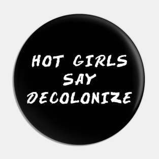 HOT GIRLS SAY DECOLONIZE Pin