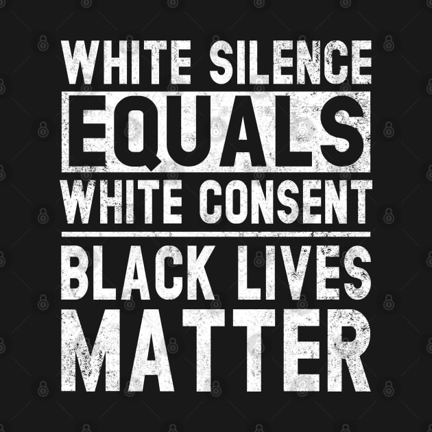 White Silence Equals White Consent Black Lives Matter BLM by Otis Patrick