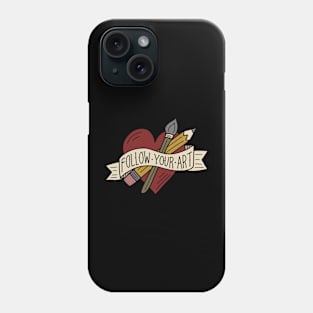 Follow Your Art Phone Case