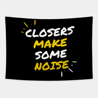 Closers make some noise! Tapestry