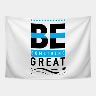 Be Something Great Tapestry