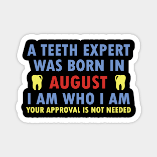 A Teeth Expert Was Born In AUGUST Magnet