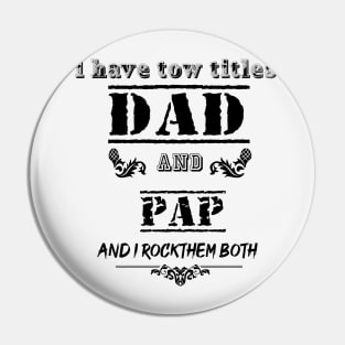 I Have Two Titles Dad and Papa I Rock Them Both Funny Fathers Day Tee Pin