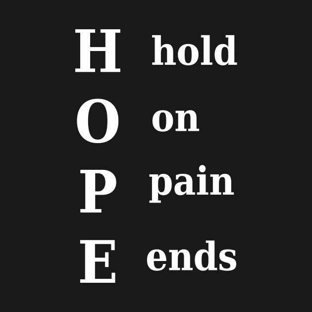 Hold On Pain Ends by JodyzDesigns