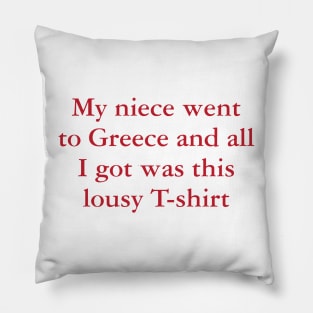 Lousy Greece T-shirt Pillow