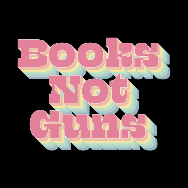 Books Not Guns by n23tees