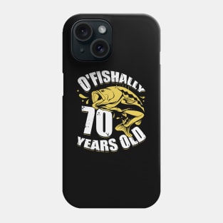 O'Fishally 70 Years Old Fisherman Birthday Gift Phone Case