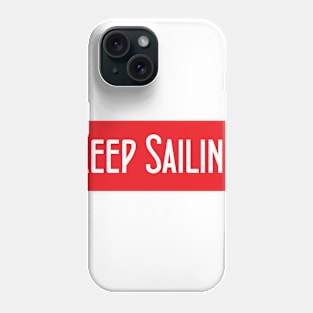 Keep Sailing Phone Case