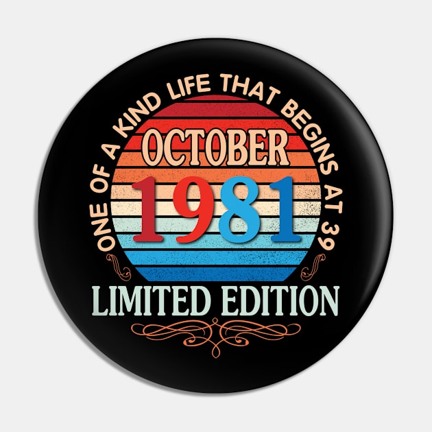 Happy Birthday To Me You October 1981 One Of A Kind Life That Begins At 39 Years Old Limited Edition Pin by bakhanh123