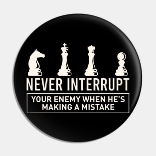 Never Interrupt Your Enemy Pin