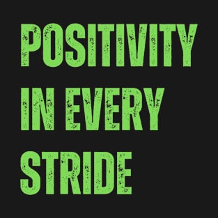 Positivity in every stride T-Shirt